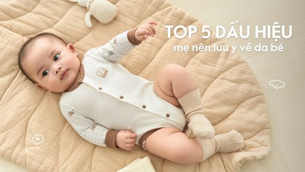 Các dấu hiệu da bé đang 'kêu cứu' mà mẹ dễ bỏ qua