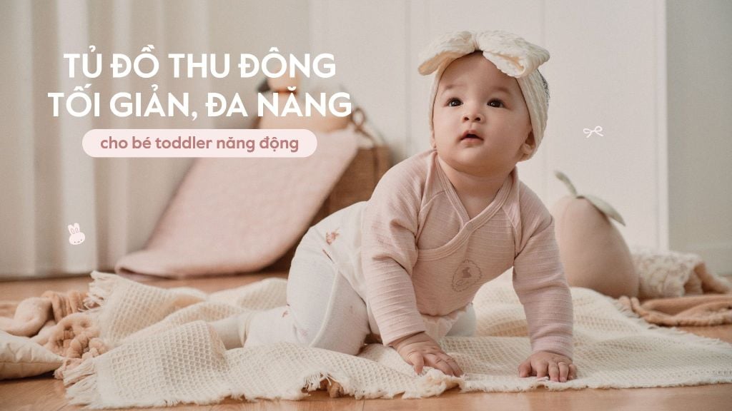 Gợi ý tủ đồ Thu Đông tối giản, đa năng cho bé Toddler