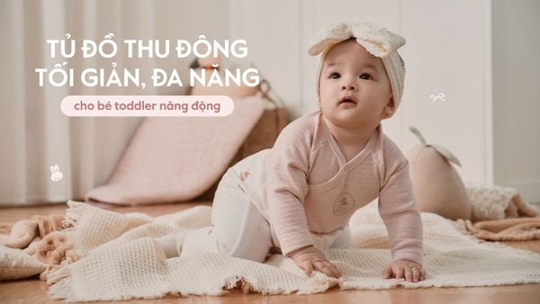 Gợi ý tủ đồ Thu Đông tối giản, đa năng cho bé Toddler