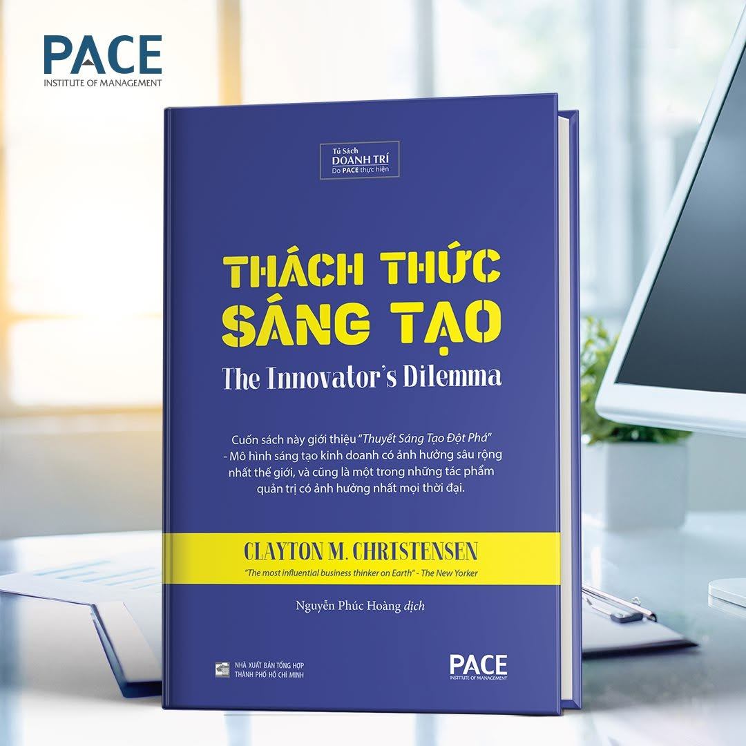Thách Thức Sáng Tạo - The Innovator's Dilemma - Clayton M. Christensen: Bi kịch của những doanh nghiệp vĩ đại và bài học sống còn trong kỷ nguyên quản trị hiện đại