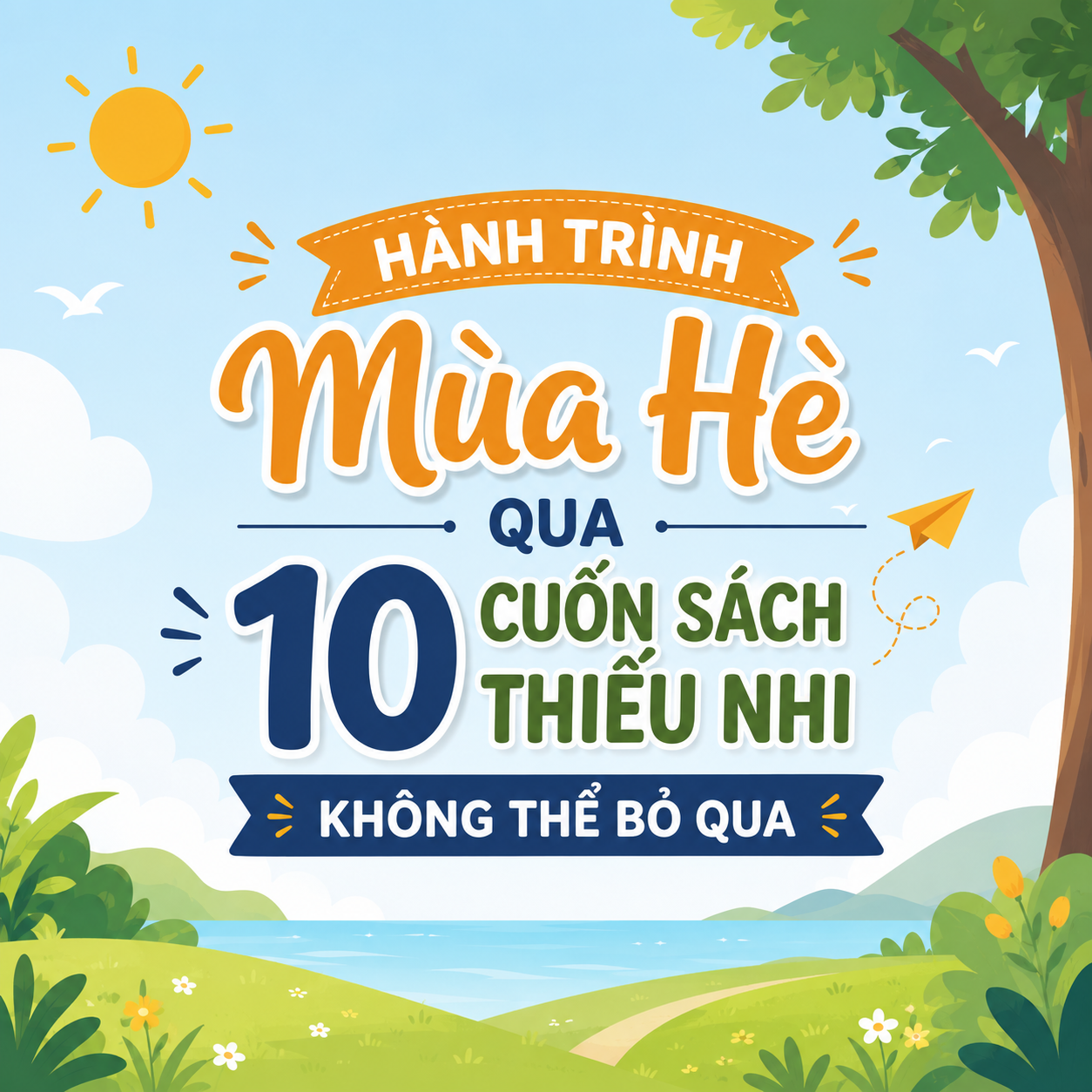 Hành Trình Mùa Hè Qua 10 Cuốn Sách Thiếu Nhi Không Thể Bỏ Qua