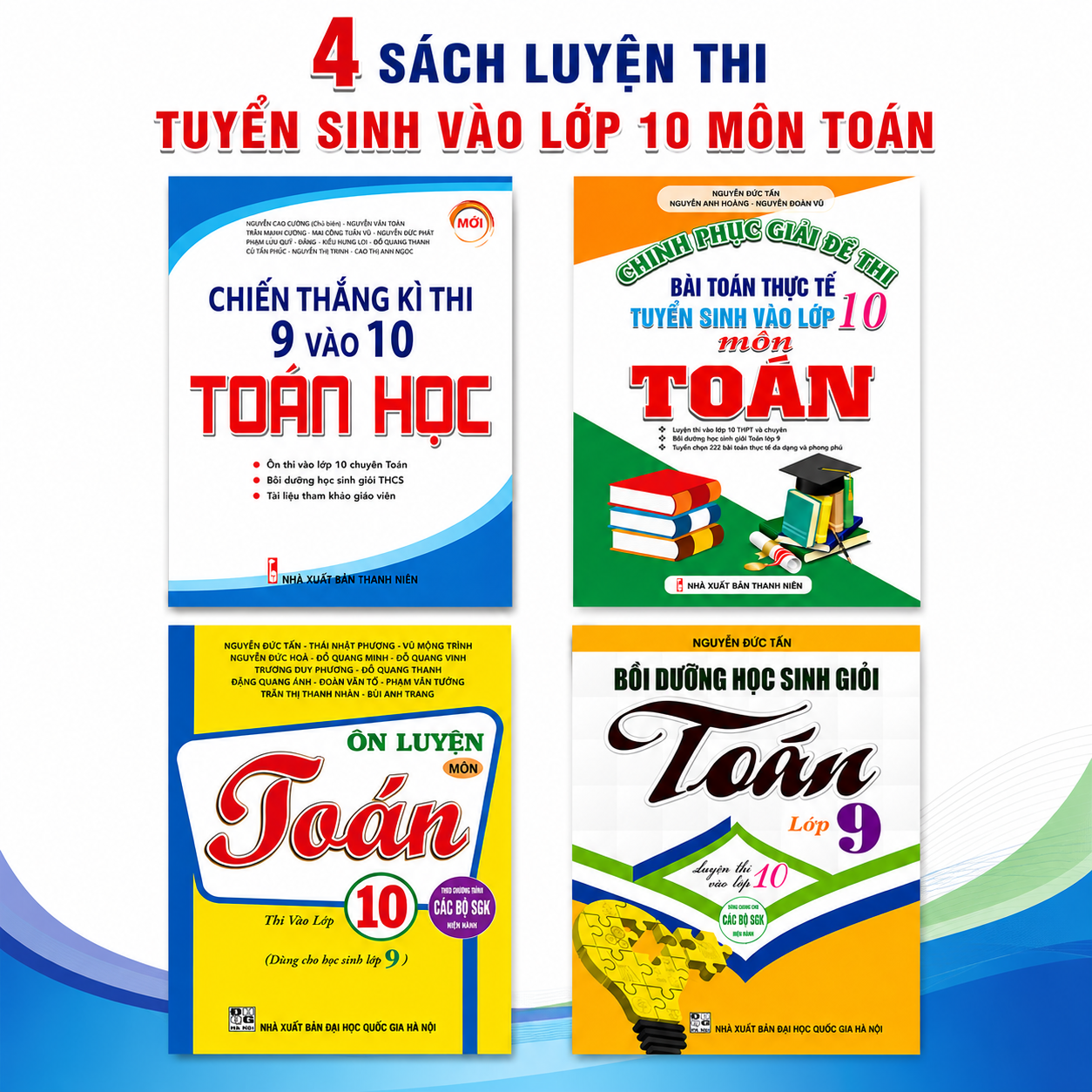 Điểm Danh 4 Cuốn Sách Luyện Thi Vào 10 Môn Toán Bán Chạy Hiện Nay