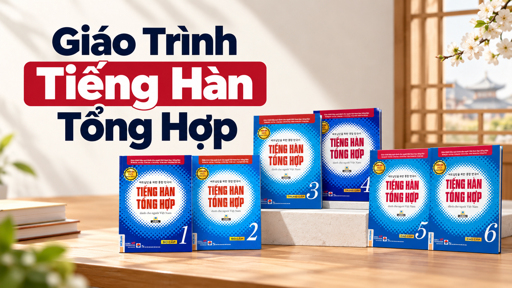 Giới Thiệu Giáo Trình Tiếng Hàn Tổng Hợp: Nội Dung 6 Cuốn, Ưu Nhược Điểm Và Sách Học Kèm