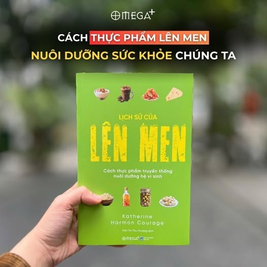 Lịch Sử Của Lên Men - Cách Thực Phẩm Truyền Thống Nuôi Dưỡng Hệ Vi Sinh - Katherine Harmon Courage