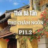 Tuyển Tập Thơ: 1000 Bài Thơ Châm Ngôn Của Thái Bá Tân - Châm Ngôn Năm Chữ – Đọc Để Hiểu Mình, Hiểu Đời ( P11.2 )