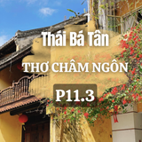 Tuyển Tập Thơ: 1000 Bài Thơ Châm Ngôn Của Thái Bá Tân - Châm Ngôn Năm Chữ – Đọc Để Hiểu Mình, Hiểu Đời ( P11.3 )