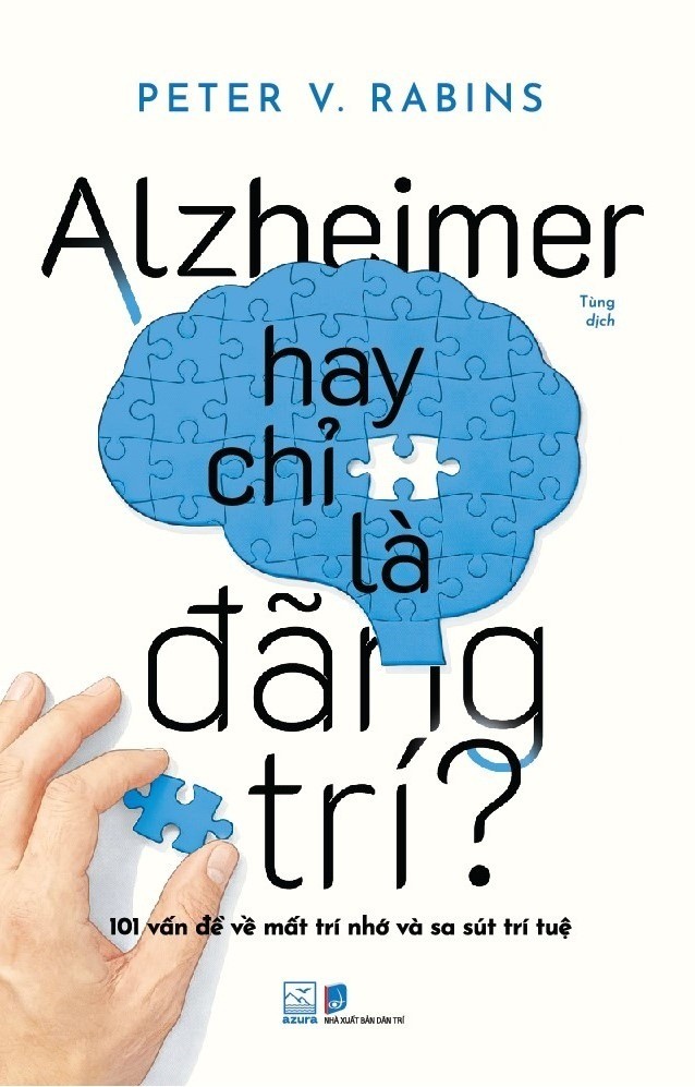Review & Giới Thiệu Sách Alzheimer Hay Chỉ Là Đãng Trí - Peter V. Rabins - Nơi Ký Ức Tạm Biệt, Tình Yêu Thương Ở Lại