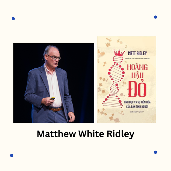 Matthew Ridley - Nhà Báo Có Tiếng Nói Bảo Vệ Sự Đổi Mới Của Nhân Loại ...