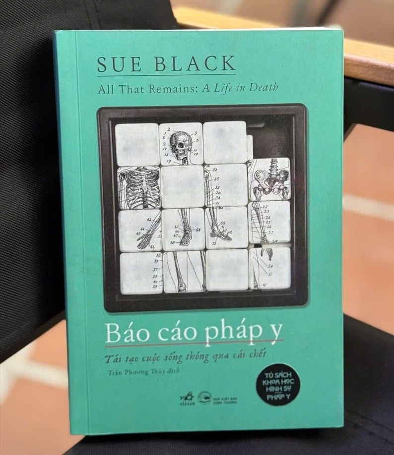 Review & Giới Thiệu Sách Báo Cáo Pháp Y - Tái Tạo Cuộc Sống Thông Qua Cái Chết - Sue Black: Khi Xương Cốt Cất Lời Về Những Hành Trình Đã Khép Lại