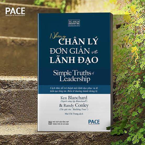 Những Chân Lý Đơn Giản Về Lãnh Đạo - Simple Truths of Leadership: Lãnh đạo phục vụ và hành trình kiến tạo niềm tin chiến lược.