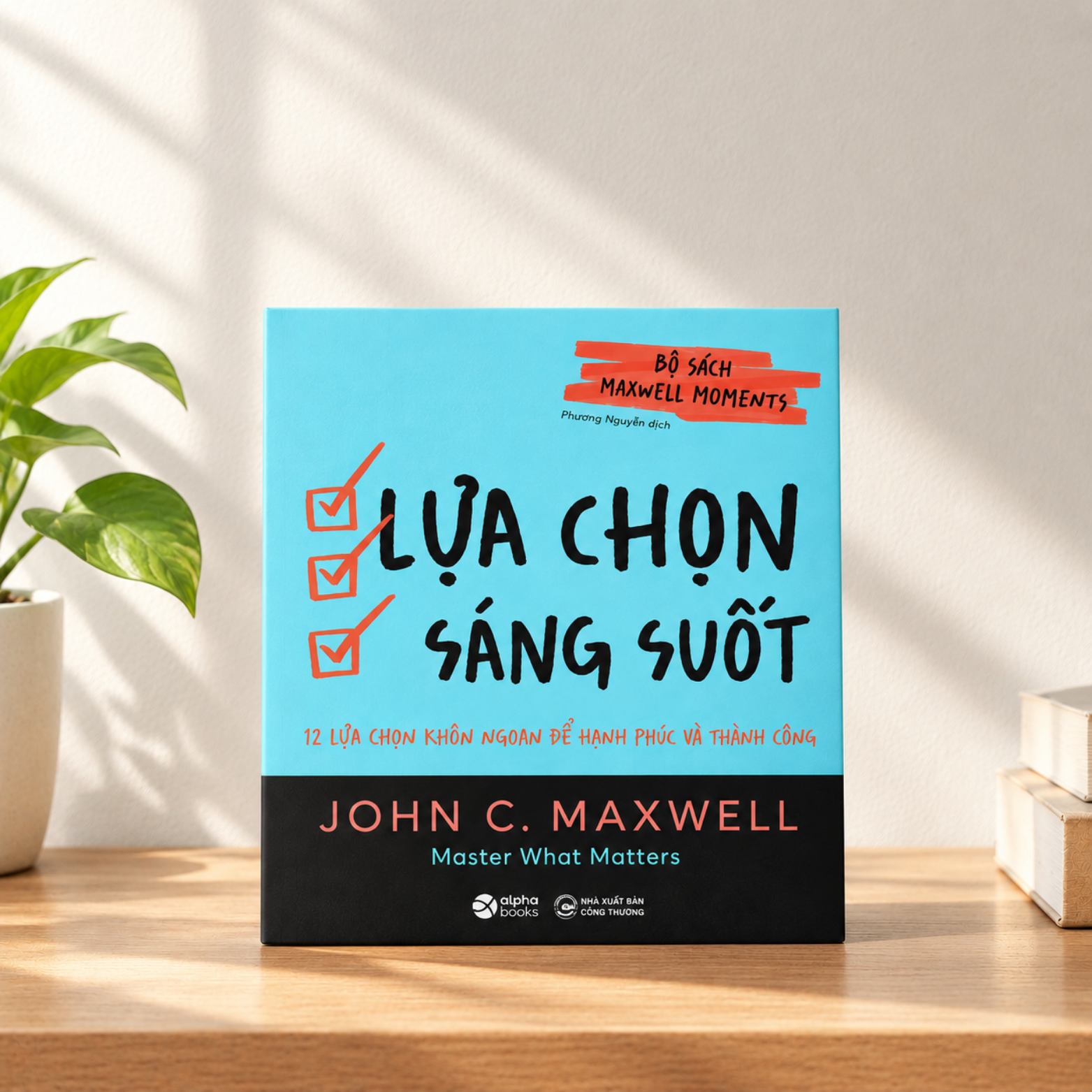 Lựa Chọn Sáng Suốt: 12 Lựa Chọn Giúp Bạn Làm Chủ Điều Quan Trọng
