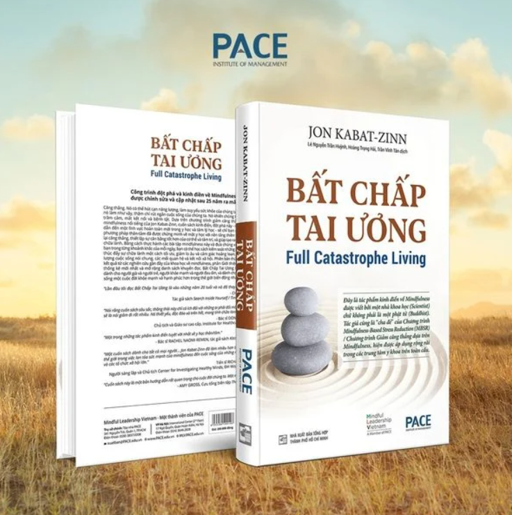 Review sách Bất Chấp Tai Ương – Full Catastrophe Living – Hành trình chữa lành từ bên trong bằng sức mạnh của chánh niệm trong đời sống hiện đại