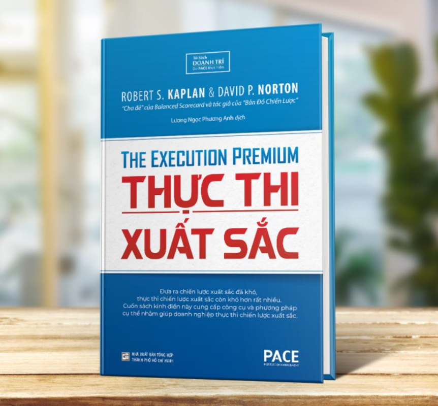Giới Thiệu Chung về quyển sách Thực Thi Xuất Sắc – The Execution Premium – Robert S. Kaplan & David P. Norton