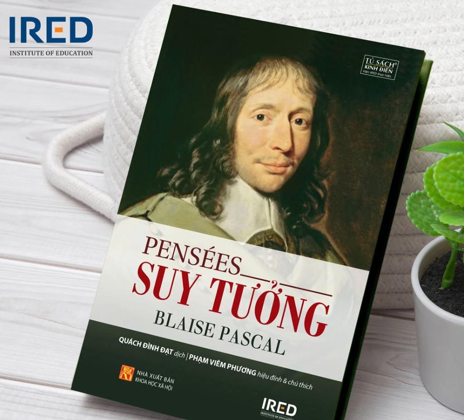 Review Sách Suy Tưởng (Pensées - Blaise Pascal): Bi Kịch Nhân Sinh Và Khát Vọng Chiêm Ngưỡng Cái Tuyệt Đối Qua Cây Sậy Tư Duy