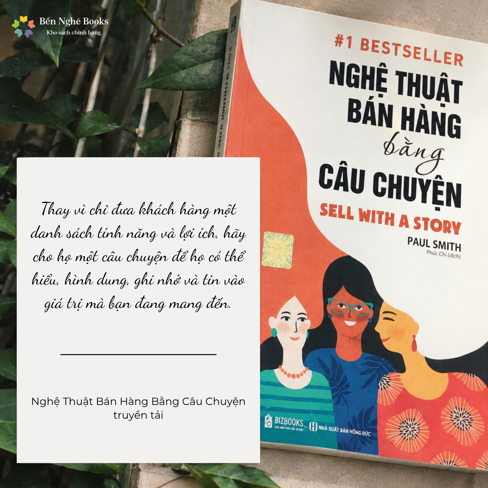Bạn Đang Muốn Bán Hàng Thuyết Phục Hơn? Hãy Bắt Đầu Với Cuốn Sách Nghệ Thuật Bán Hàng Bằng Câu Chuyện của Paul Smith.