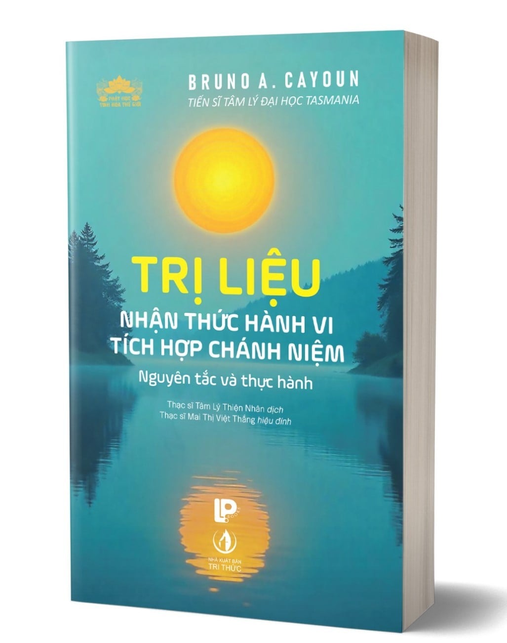 Review & Giới Thiệu Sách Trị Liệu - Nhận Thức Hành Vi Tích Hợp Chánh Niệm - Bruno A. Cayoun: Bản Giao Hưởng Giữa Trí Tuệ Cổ Xưa Và Khoa Học Trị Liệu Hiện Đại