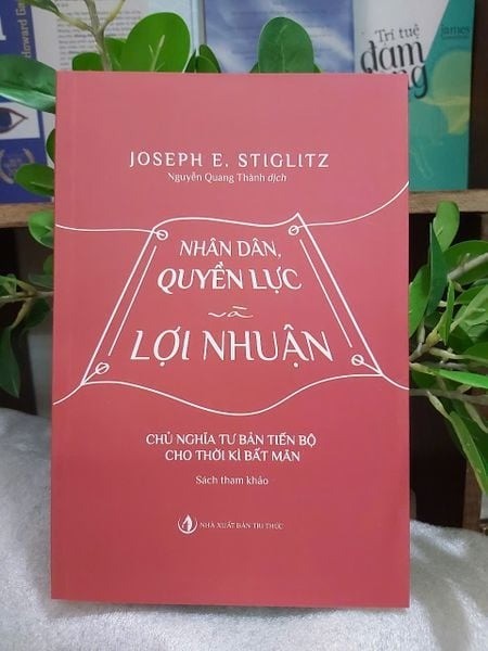 Review & Giới Thiệu Sách Nhân Dân, Quyền Lực Và Lợi Nhuận - Joseph E. Stiglitz: Bản Thiết Kế Cho Một Nền Kinh Tế Nhân Văn Giữa Kỷ Nguyên Của Những Bất Ổn