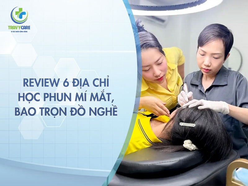 Review 6 địa chỉ học phun mí mắt, bao trọn đồ nghề