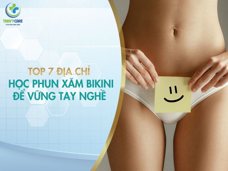 Top 7 địa chỉ học phun xăm bikini để vững tay nghề