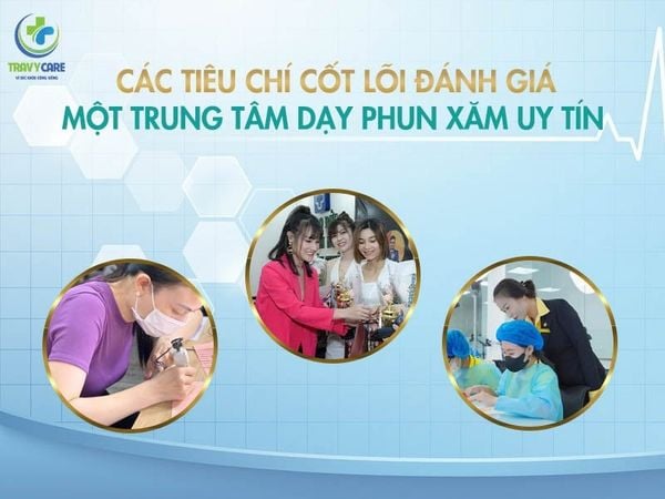 Các tiêu chí đánh giá địa chỉ học phun môi uy tín chất lượng do Travycare chia sẻ.
