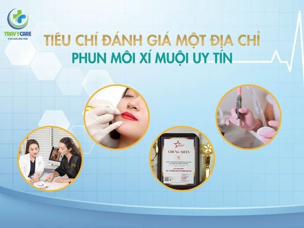 Tiêu chí đánh giá một địa chỉ phun môi xí muội uy tín và chuyên nghiệp.