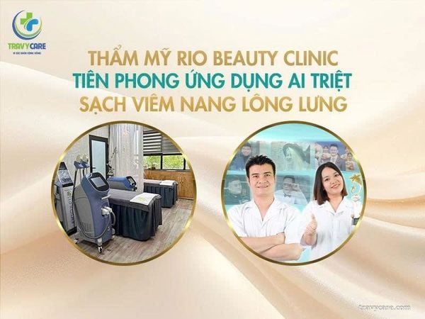 Thẩm mỹ Rio Beauty Clinic là địa chỉ triệt lông lưng ứng dụng công nghệ AI giúp sạch viêm nang lông hiệu quả.