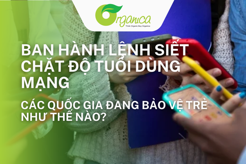 Siết Chặt Độ Tuổi Dùng Mạng: Các Quốc Gia Đang Bảo Vệ Trẻ Như Thế Nào?