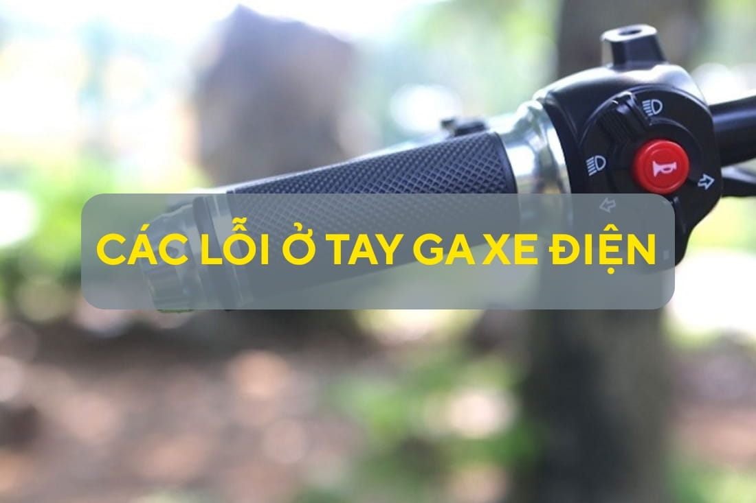 Các Lỗi Ở Tay Ga Xe Điện: Nguyên Nhân Và Cách Khắc Phục