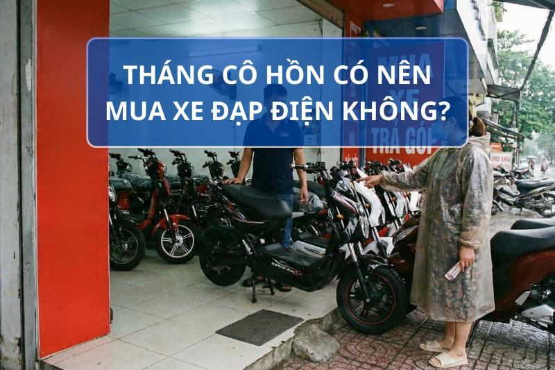 Tháng cô hồn có nên mua xe đạp điện không?