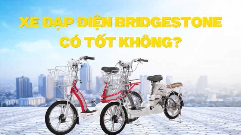 Xe đạp điện Bridgestone có tốt không? Cập nhật bảng giá 2026