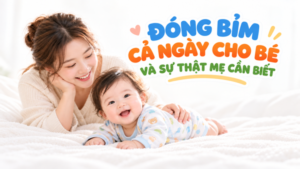 ĐÓNG BỈM CẢ NGÀY - SỰ THẬT MẸ CẦN BIẾT