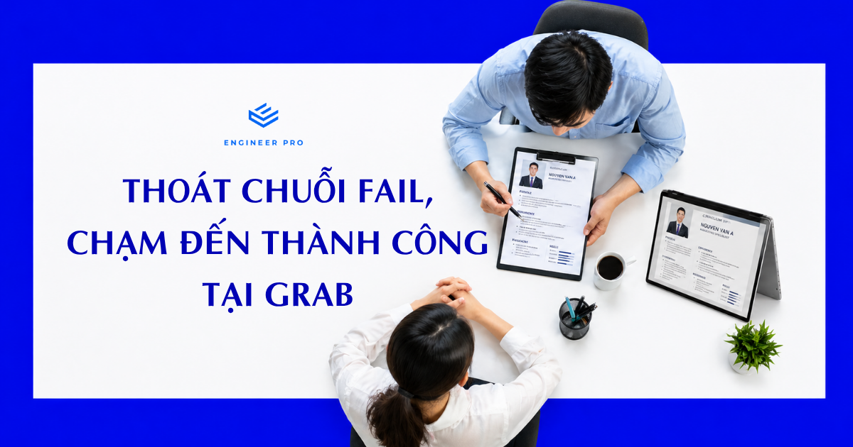 THOÁT CHUỖI FAIL, CHẠM ĐẾN THÀNH CÔNG TẠI GRAB
