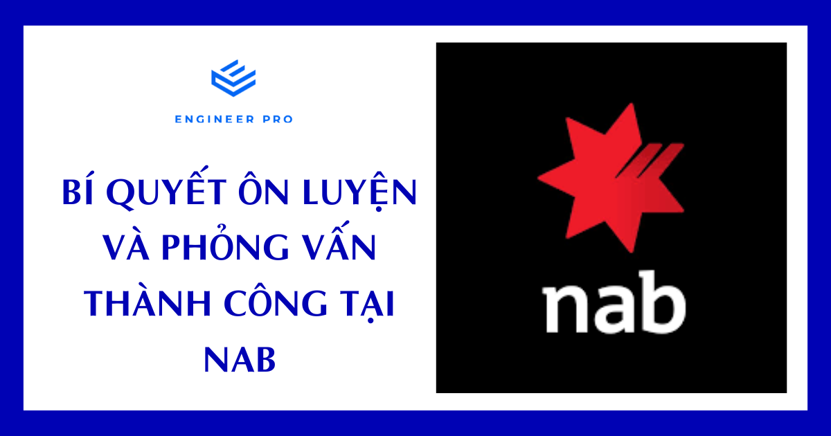 BÍ QUYẾT ÔN LUYỆN VÀ PHỎNG VẤN THÀNH CÔNG TẠI NAB