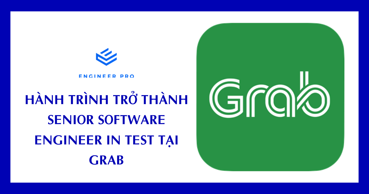 HÀNH TRÌNH TRỞ THÀNH SENIOR SOFTWARE ENGINEER IN TEST TẠI GRAB