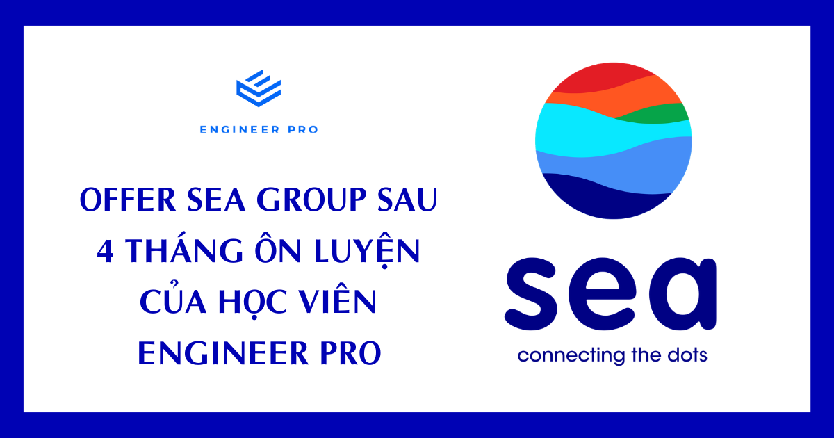 OFFER SEA GROUP SAU 4 THÁNG ÔN LUYỆN CỦA HỌC VIÊN ENGINEER PRO