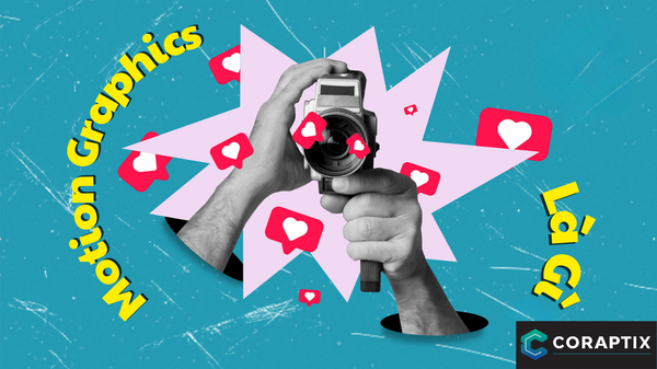 Motion Graphics Là Gì? Ứng Dụng, Quy Trình & Báo Giá Chi Tiết