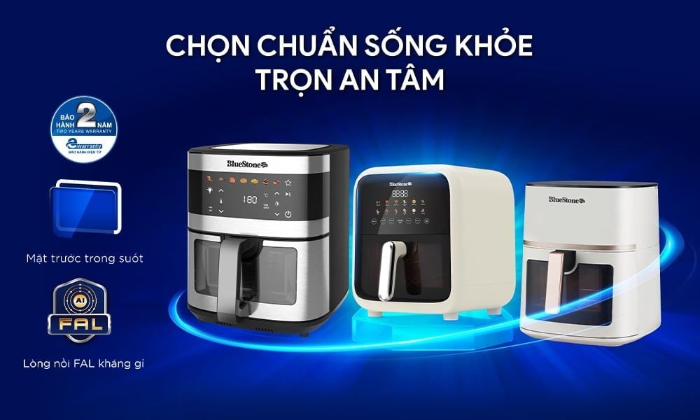 Nồi chiên không dầu BlueStone - Chọn chuẩn sống khỏe, trọn an tâm mỗi ngày