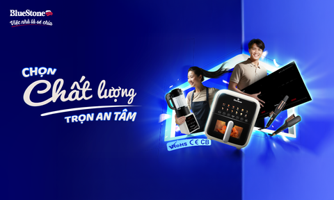 BlueStone gửi thông điệp Chọn chất lượng - Trọn an tâm mùa mua sắm cuối năm