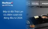 Bếp từ đôi made in Thái Lan - Ưu điểm vượt trội đáng đầu tư 2026