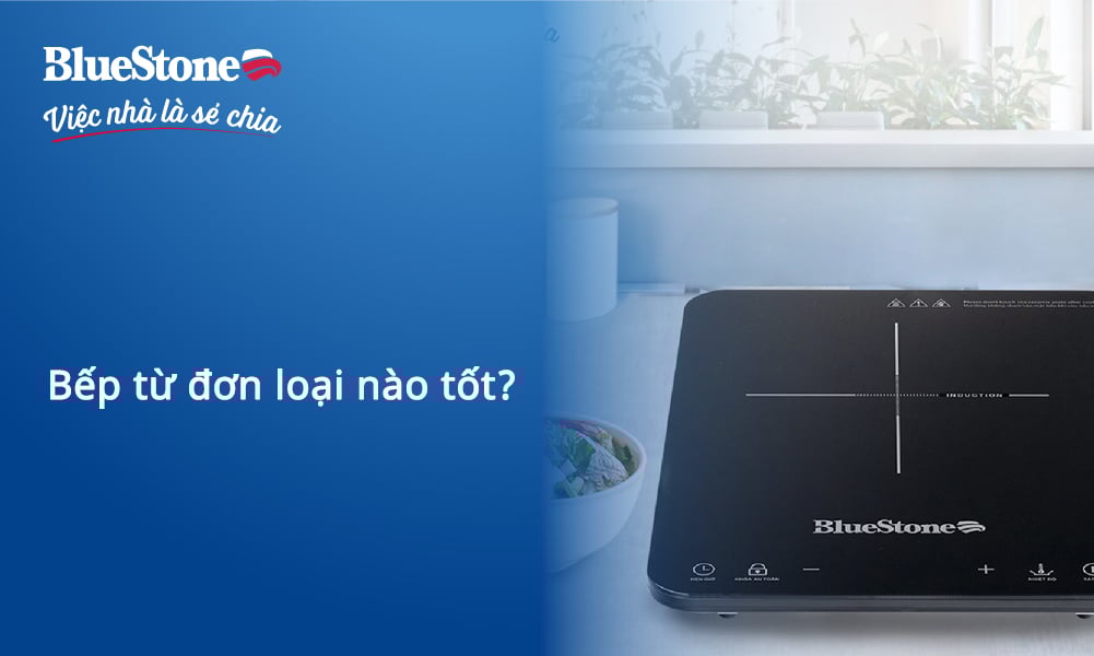 Bếp từ đơn loại nào tốt? TOP 7 bếp từ đơn đáng mua nhất hiện nay