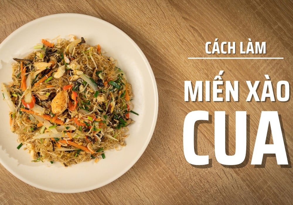Hướng dẫn cách làm miến xào cua ngon dai, không nát