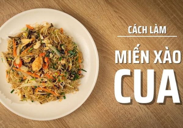 Hướng dẫn cách làm miến xào cua ngon dai, không nát