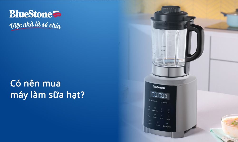 Có nên mua máy làm sữa hạt? Ưu nhược điểm và 5 lựa chọn đáng đầu tư