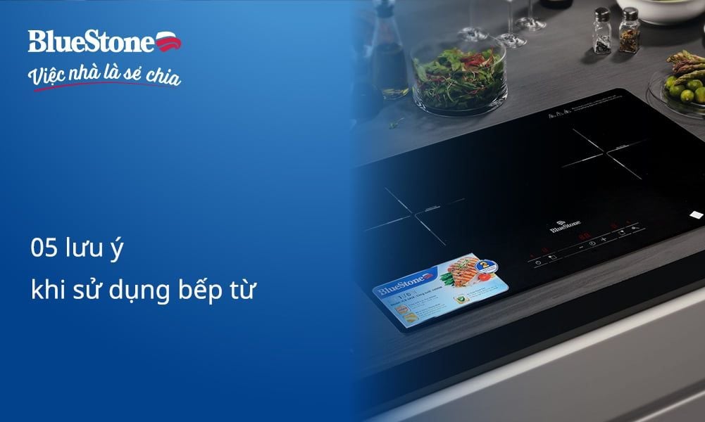 05 lưu ý khi sử dụng bếp từ để an toàn và tăng tuổi thọ bếp