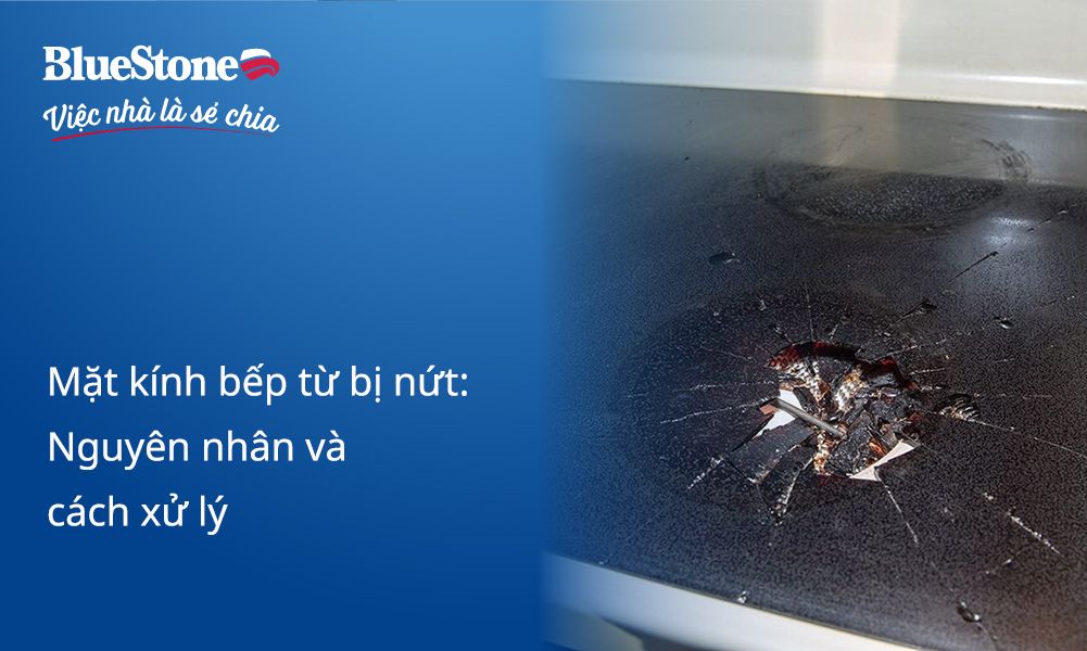 Mặt kính bếp từ bị nứt: Nguyên nhân, tác hại và cách xử lý an toàn