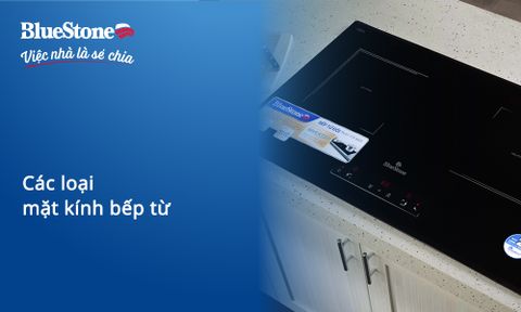 Mặt kính bếp từ: Phân loại, ưu nhược điểm và kinh nghiệm lựa chọn