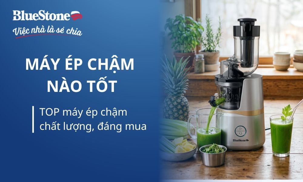 Máy ép chậm nào tốt? Top 7 máy ép chậm chất lượng, đáng mua 2026