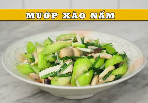 Công thức làm mướp xào nấm chay thanh mát, tươi ngon