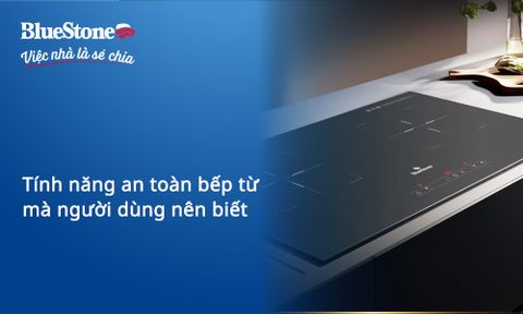 Các tính năng an toàn trên bếp từ hiện đại mà người dùng nên biết