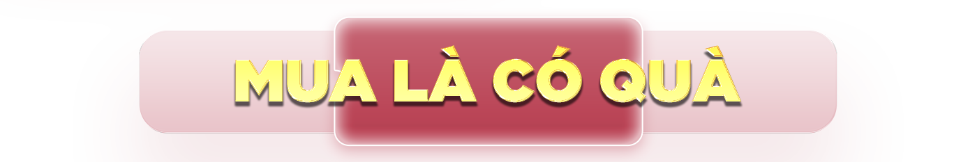 Mua là có quà
